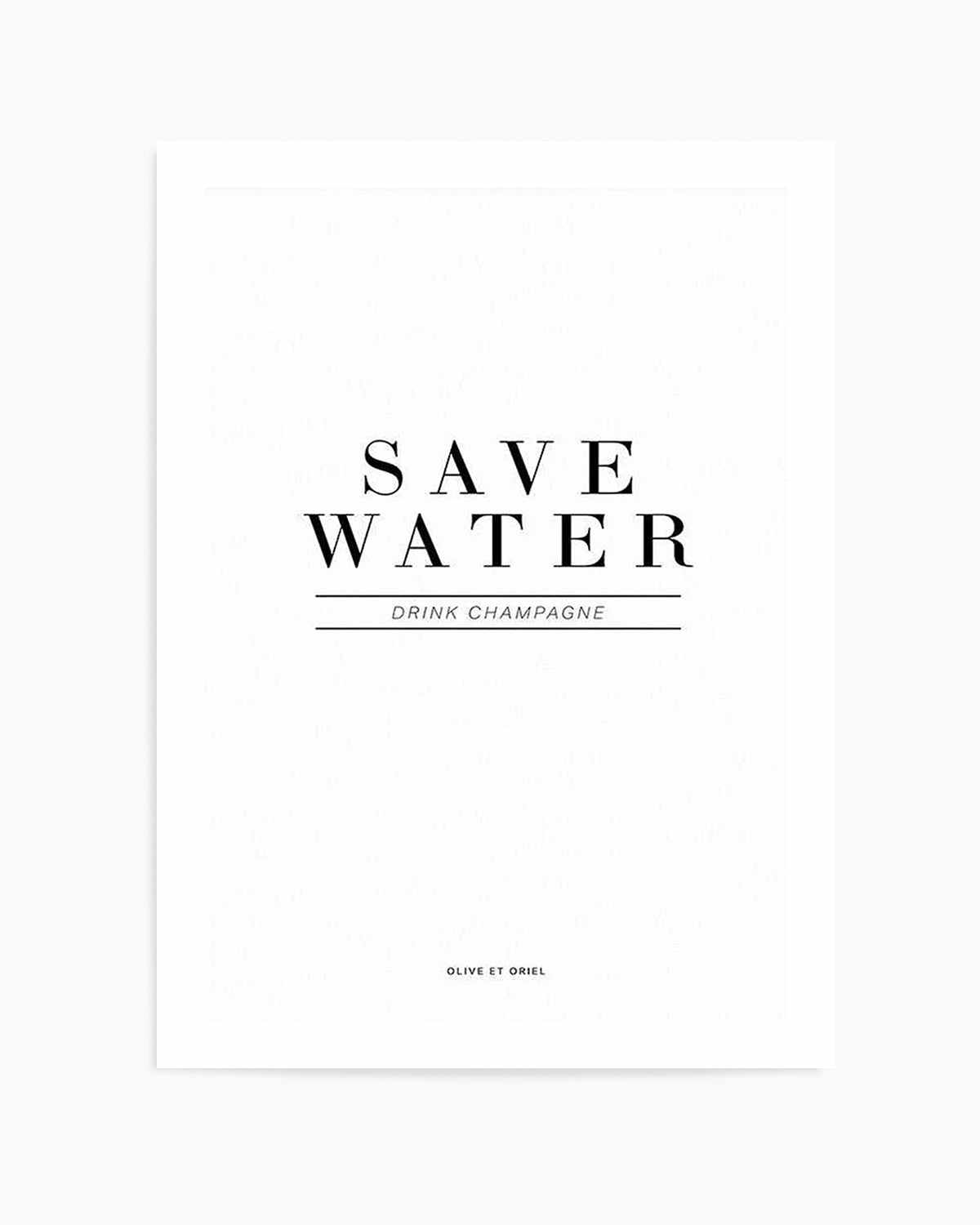 Save Water, Drink Champagne Art Print