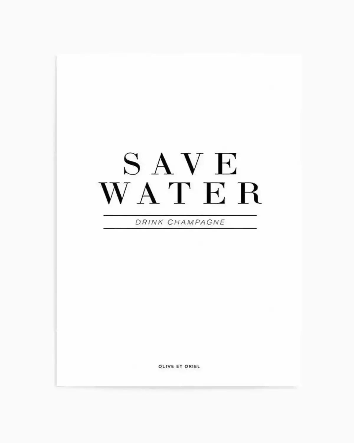 Save Water, Drink Champagne Art Print from Olive et Oriel where you can shop wallpaper and artworks online