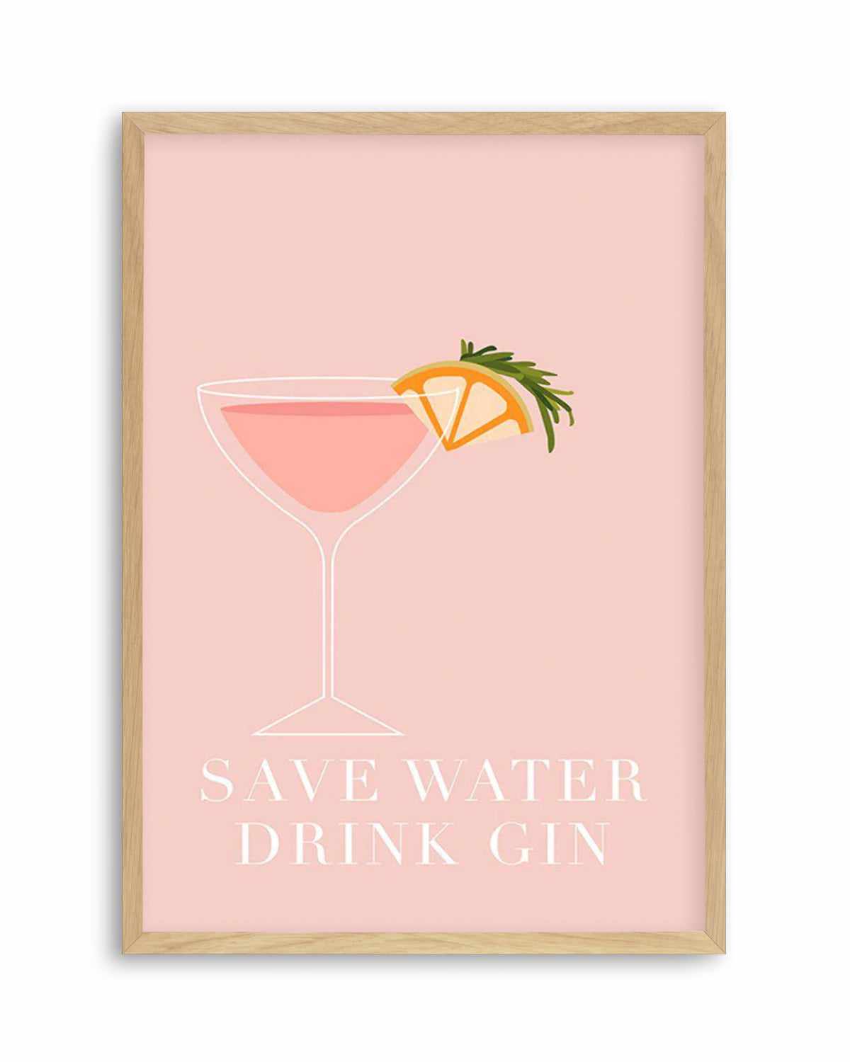 Save Water, Drink Gin Art Print