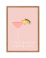 Save Water, Drink Gin Art Print