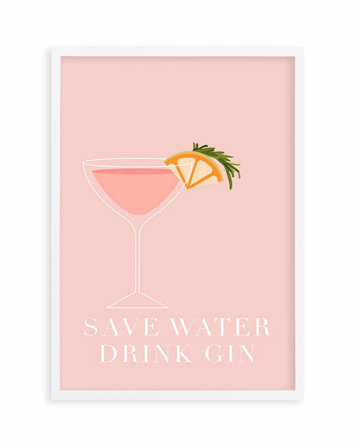 Save Water, Drink Gin Art Print