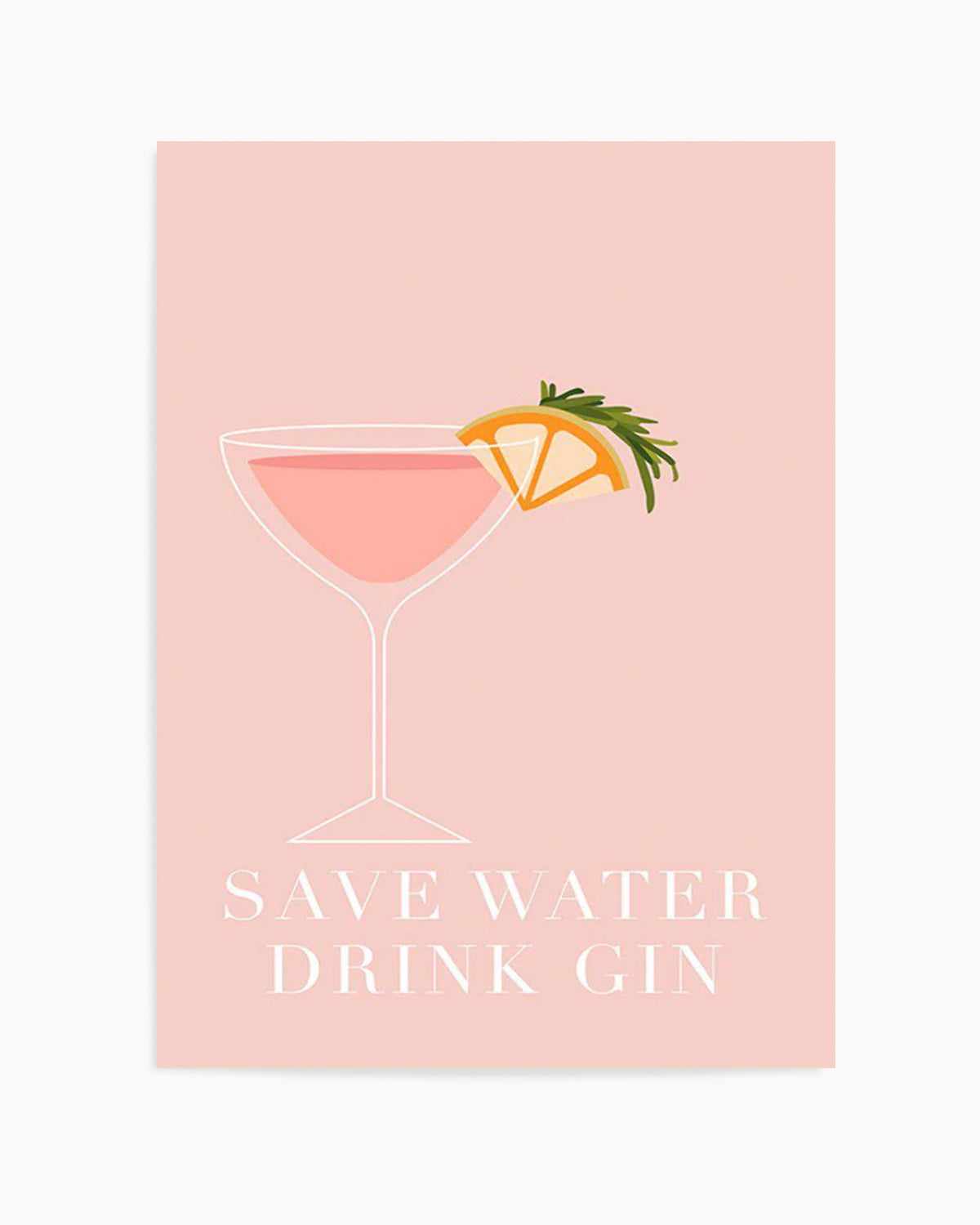 Save Water, Drink Gin Art Print