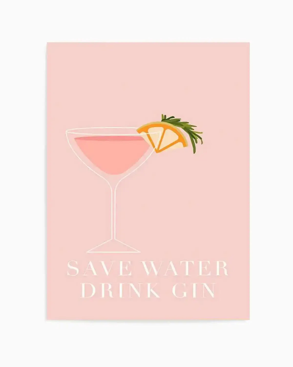 Save Water, Drink Gin Art Print from Olive et Oriel where you can shop wallpaper and artworks online