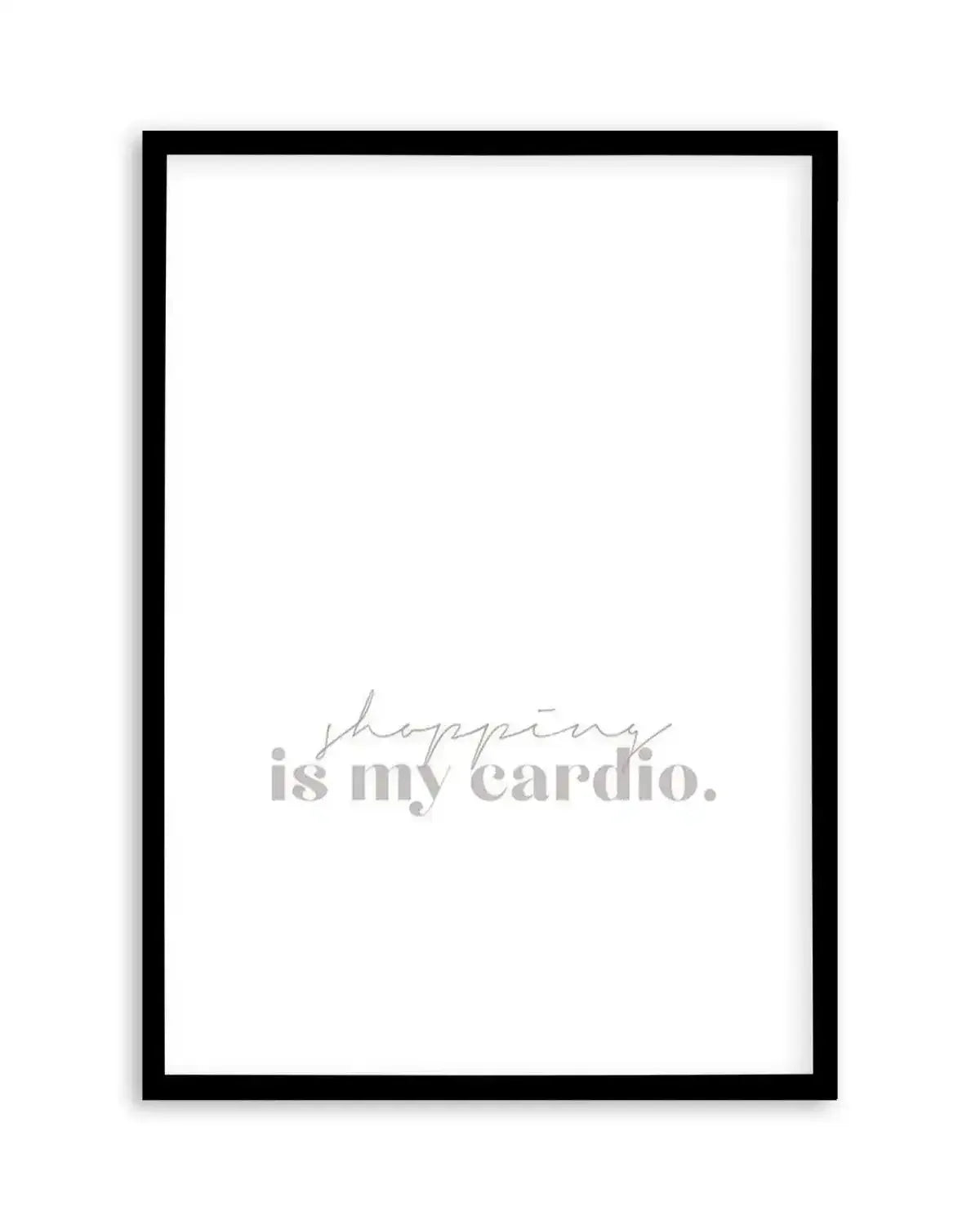 Shopping Is My Cardio Art Print from Olive et Oriel where you can shop wallpaper and artworks online