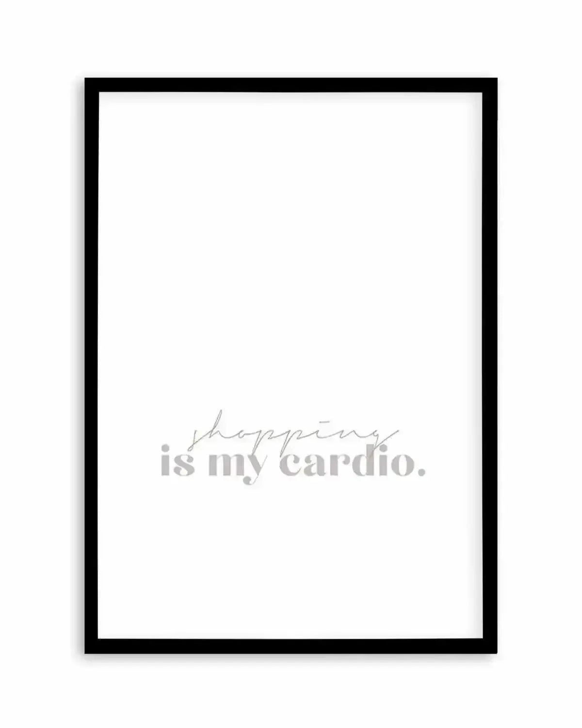 Shopping Is My Cardio Art Print from Olive et Oriel where you can shop wallpaper and artworks online