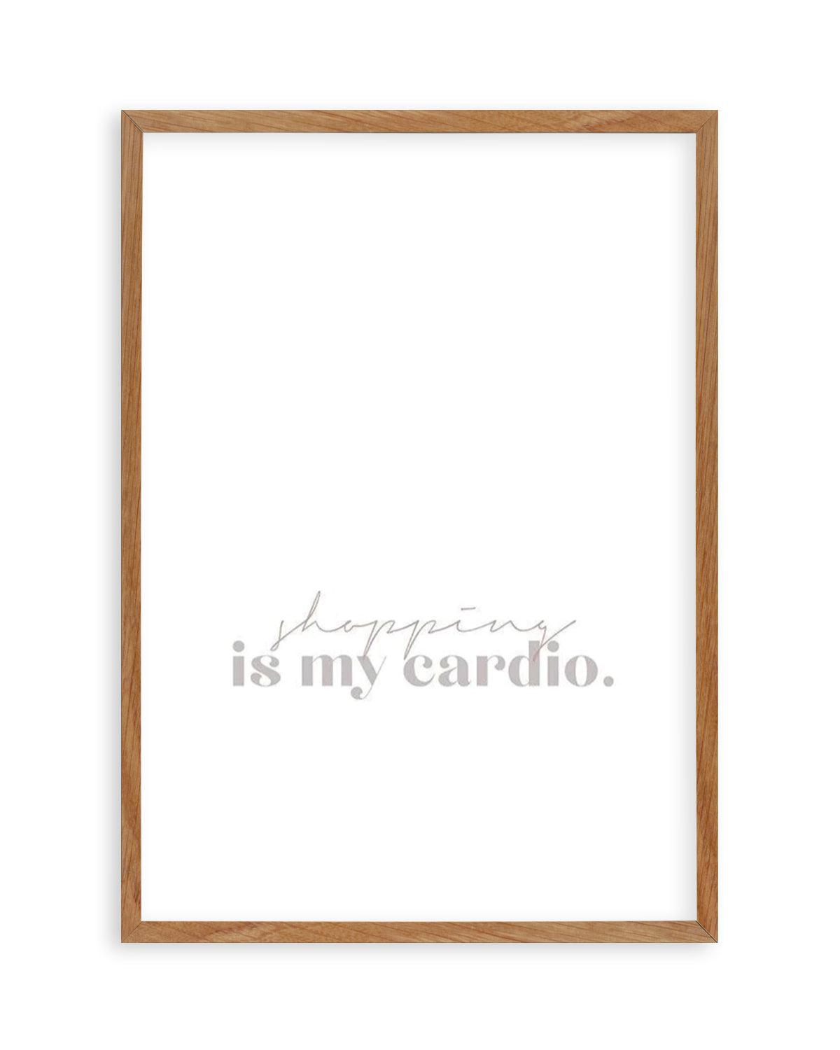 Shopping Is My Cardio Art Print