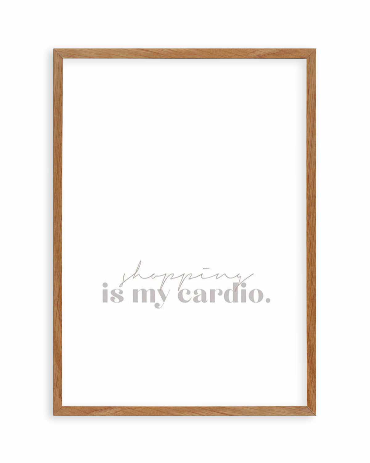 Shopping Is My Cardio Art Print