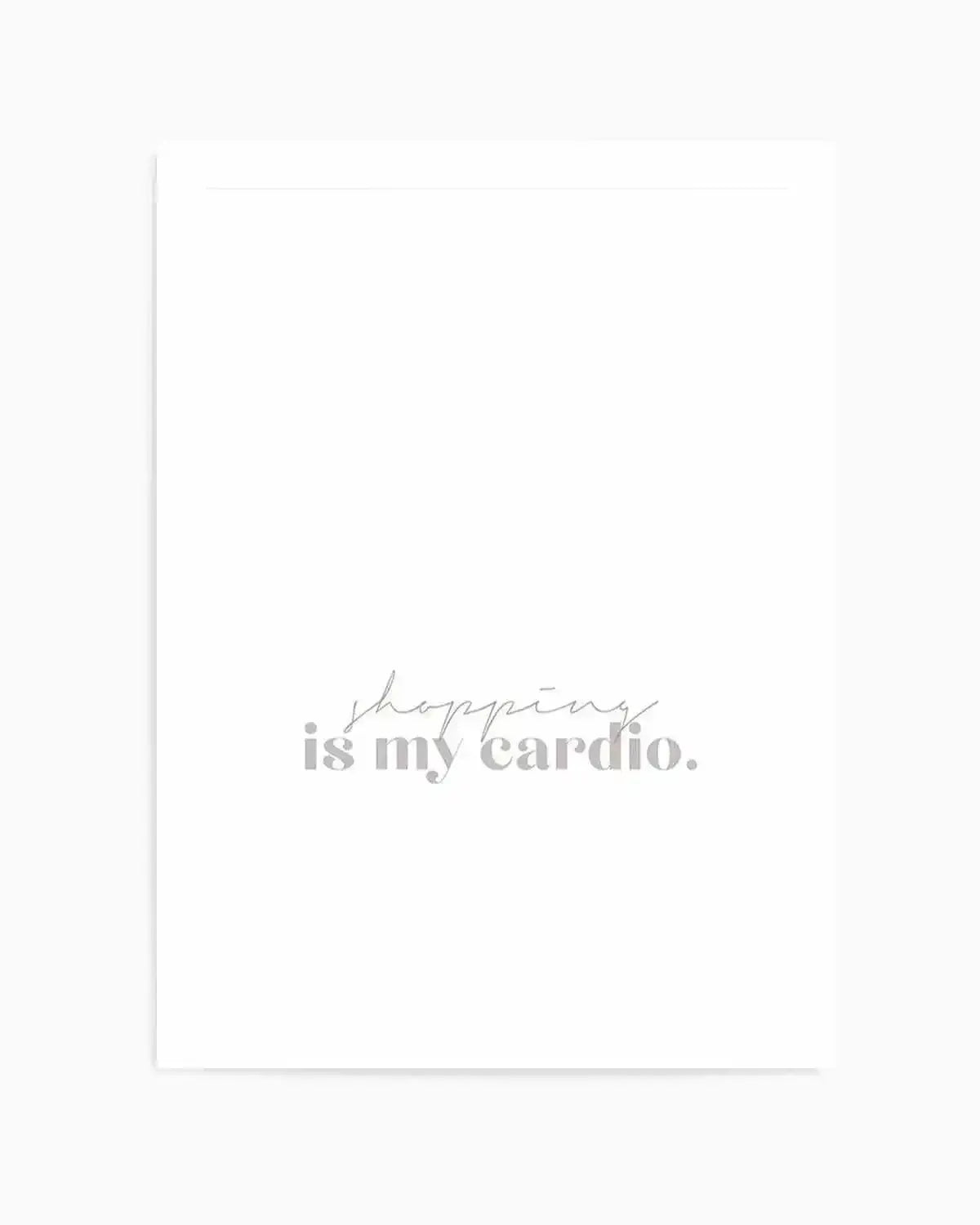 Shopping Is My Cardio Art Print from Olive et Oriel where you can shop wallpaper and artworks online