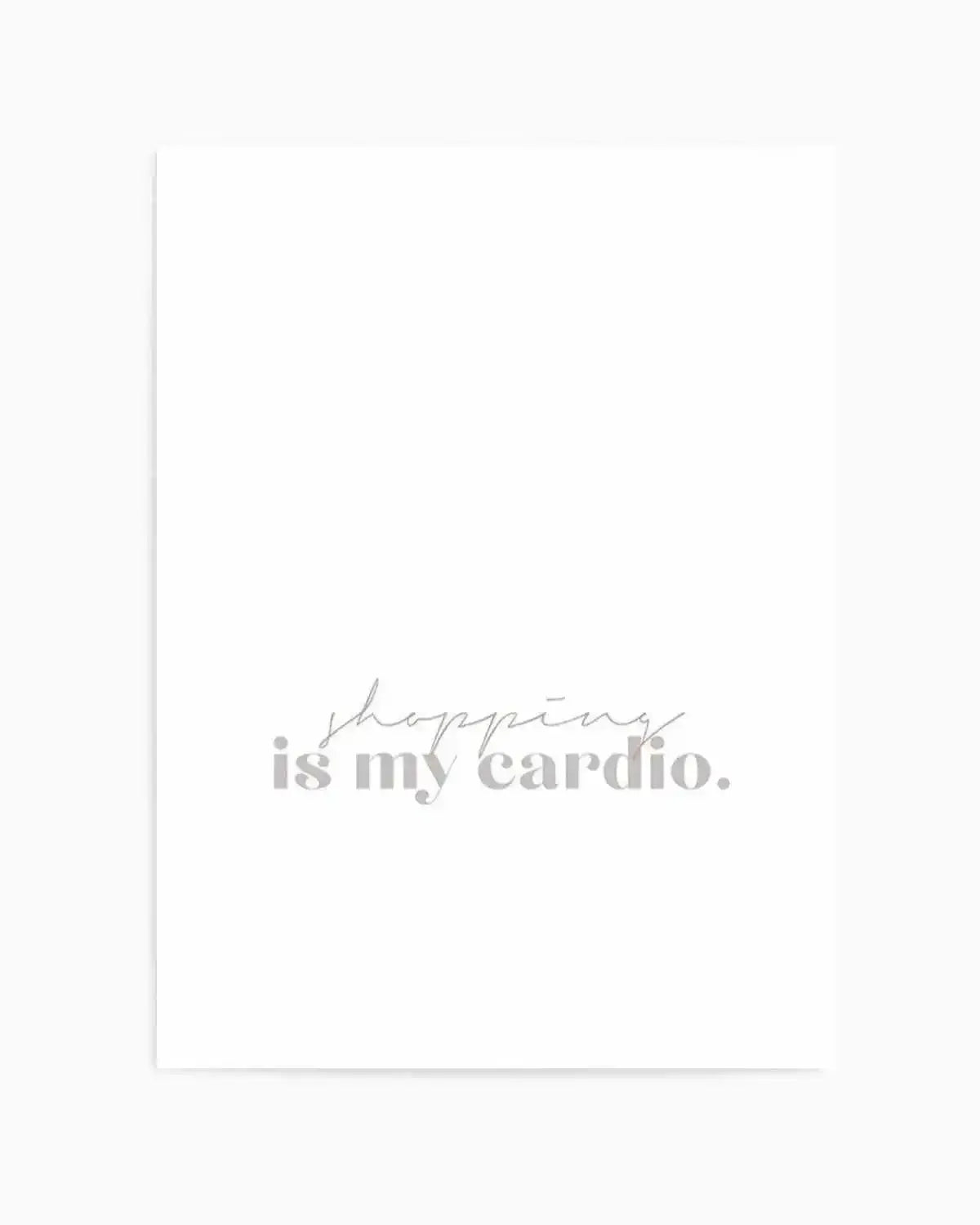 Shopping Is My Cardio Art Print from Olive et Oriel where you can shop wallpaper and artworks online
