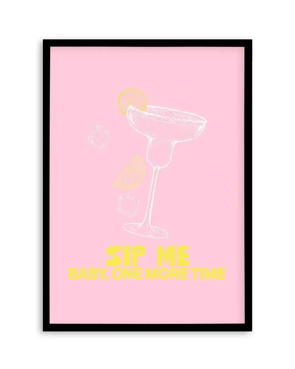 Sip Me Baby One More Time Art Print from Olive et Oriel where you can shop wallpaper and artworks online