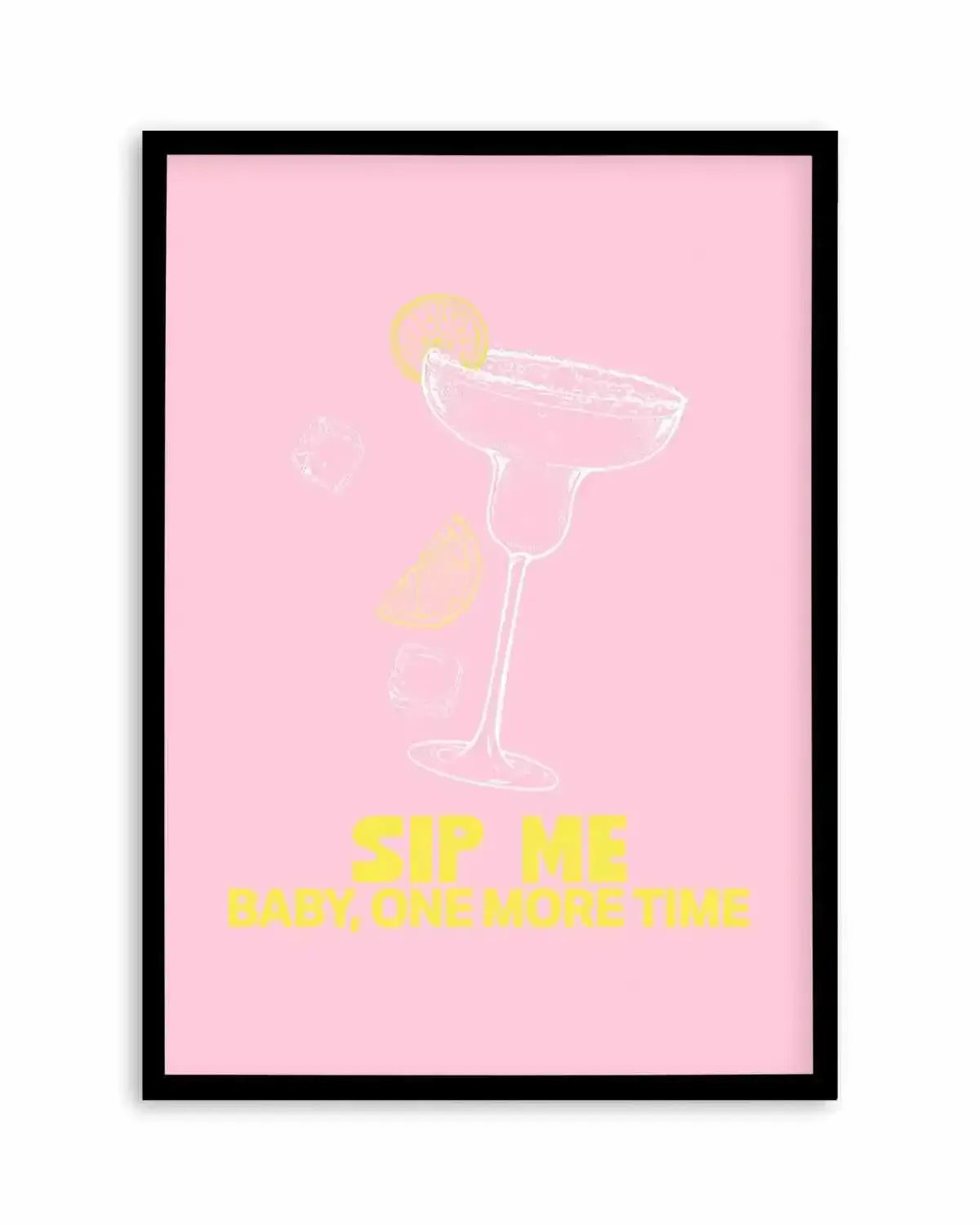 Sip Me Baby One More Time Art Print from Olive et Oriel where you can shop wallpaper and artworks online