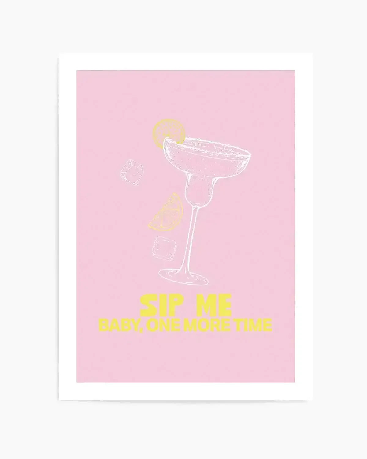 Sip Me Baby One More Time Art Print from Olive et Oriel where you can shop wallpaper and artworks online