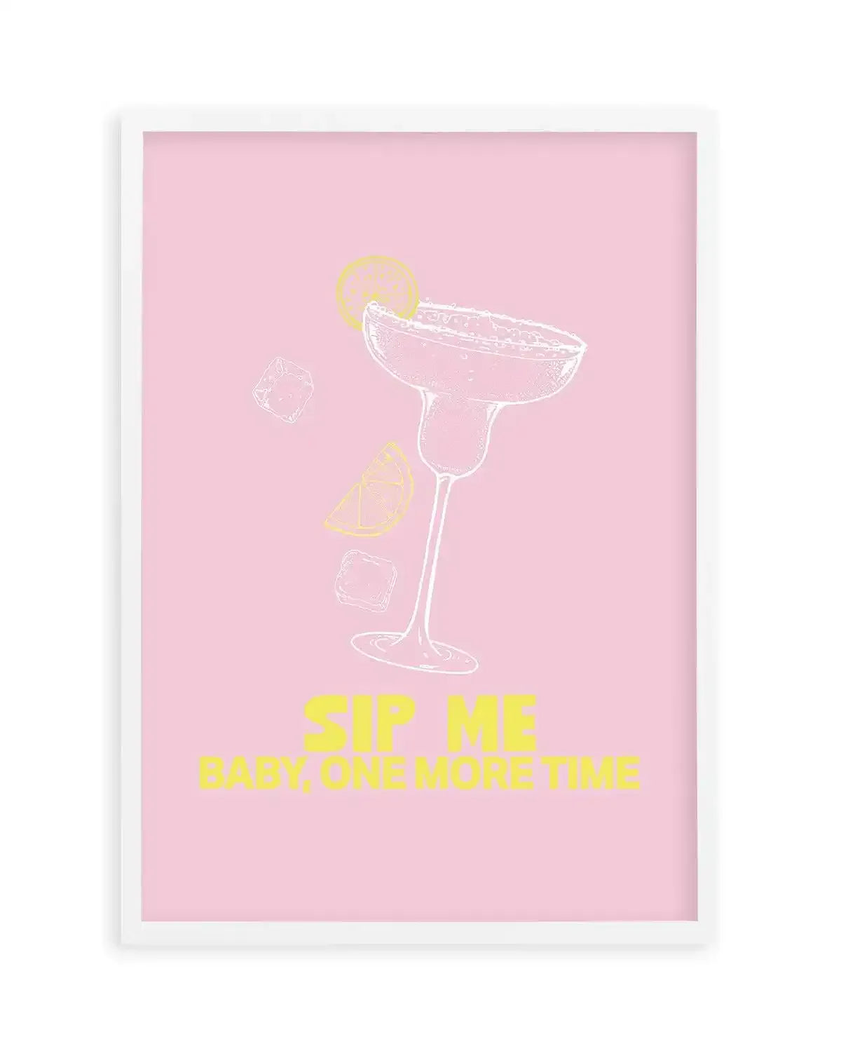 Sip Me Baby One More Time Art Print-PRINT-Olive et Oriel-Olive et Oriel-A5 | 5.8" x 8.3" | 14.8 x 21cm-White-With White Border-Buy-Australian-Art-Prints-Online-with-Olive-et-Oriel-Your-Artwork-Specialists-Austrailia-Decorate-With-Coastal-Photo-Wall-Art-Prints-From-Our-Beach-House-Artwork-Collection-Fine-Poster-and-Framed-Artwork