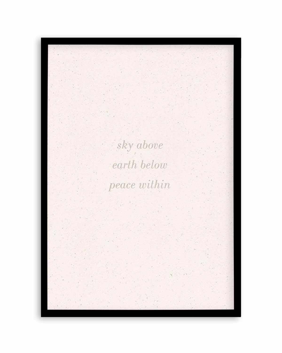 Sky Above, Earth Below, Peace Within Art Print