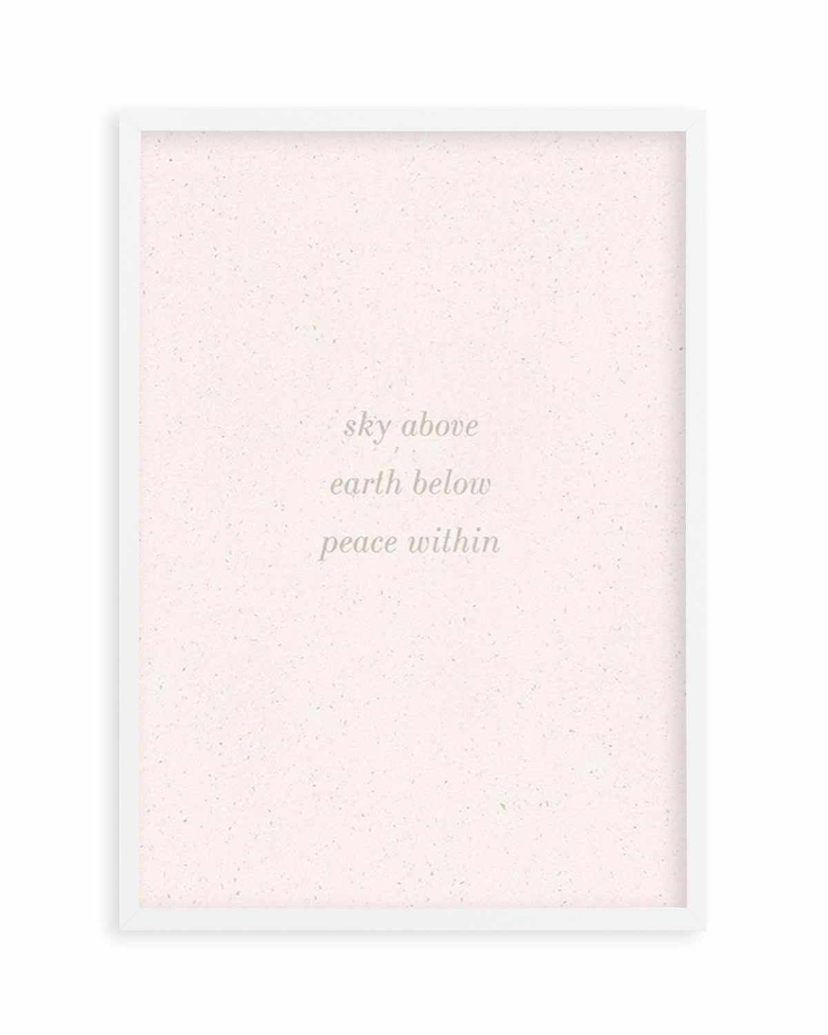 Sky Above, Earth Below, Peace Within Art Print