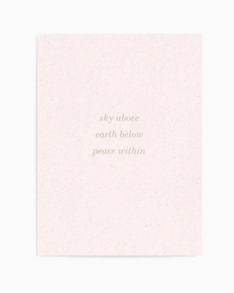 Sky Above, Earth Below, Peace Within Art Print