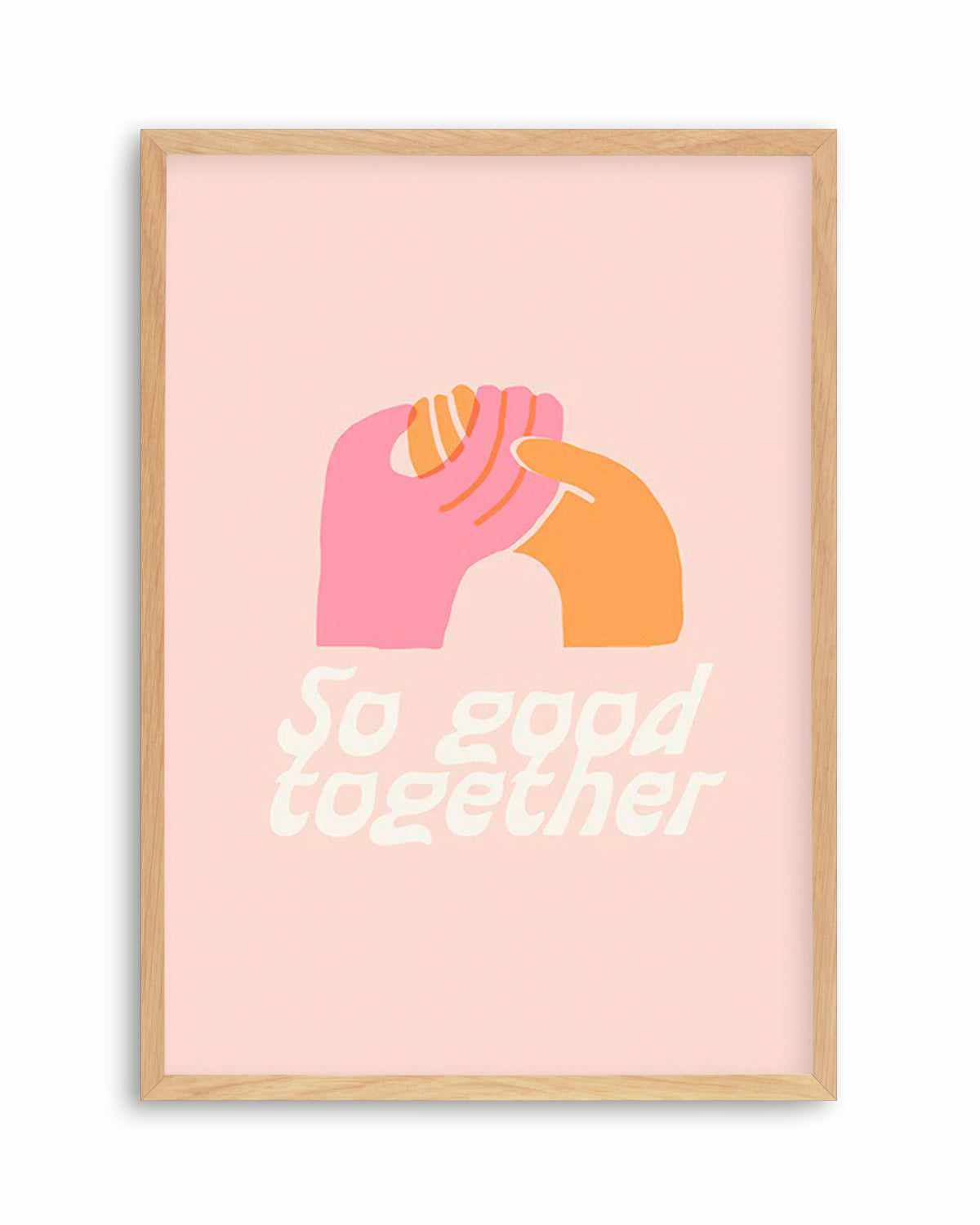 So Good Together Art Print