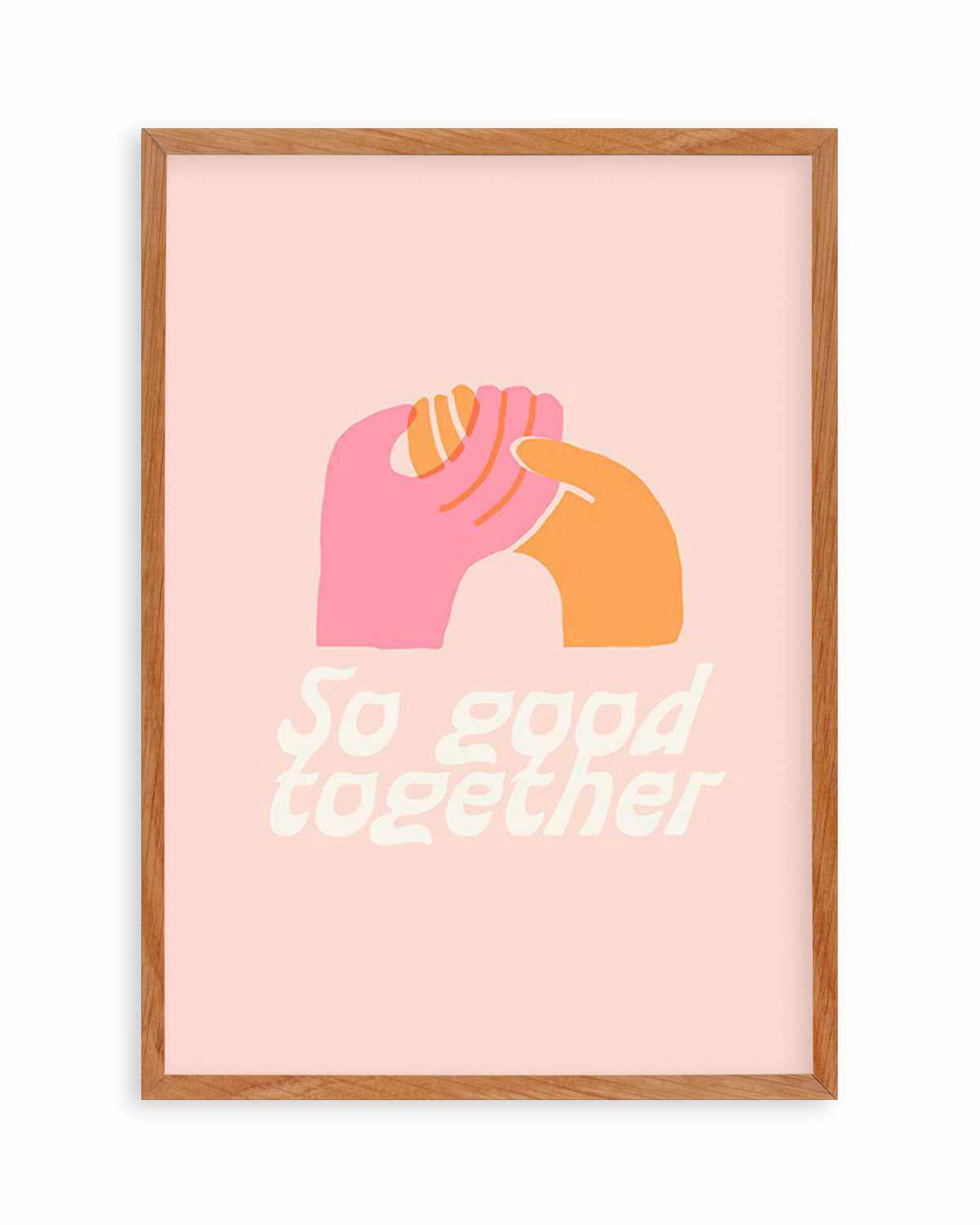 So Good Together Art Print