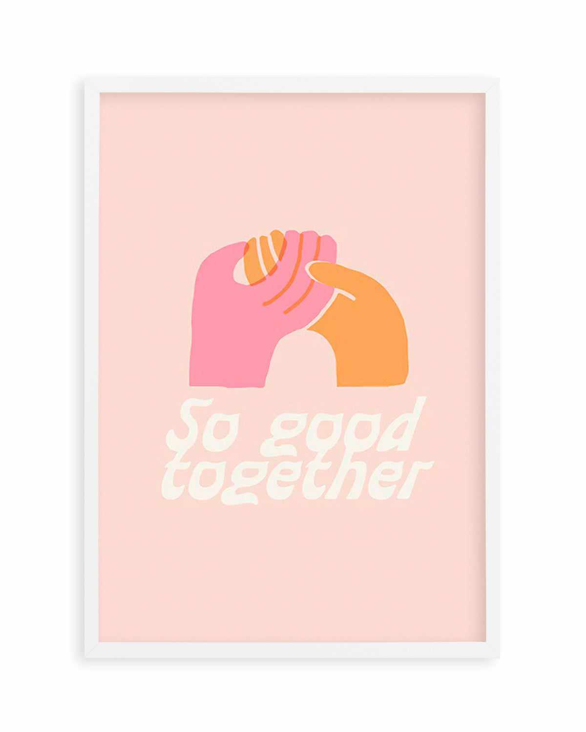 So Good Together Art Print