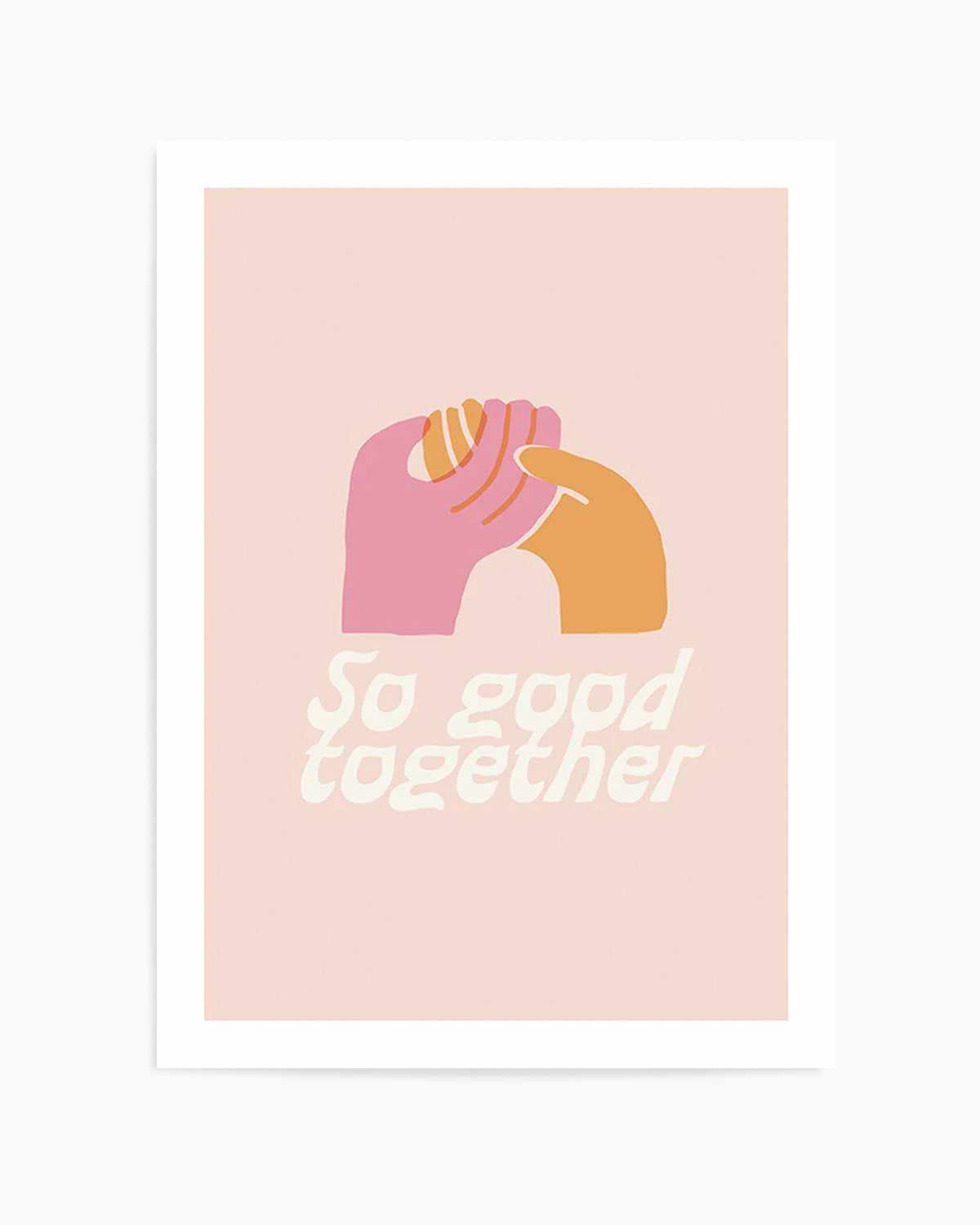 So Good Together Art Print