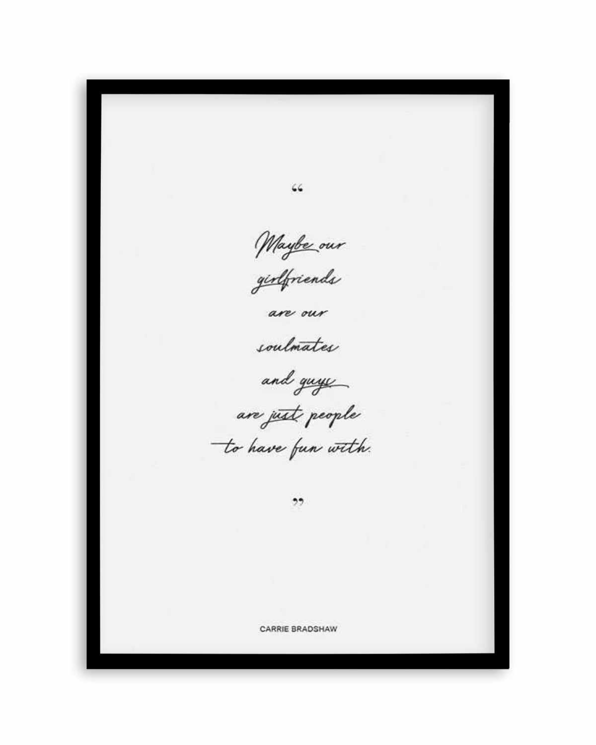 Soulmates - Carrie Bradshaw Quote Art Print