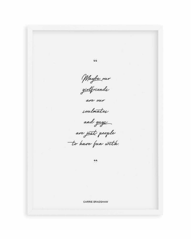 Soulmates - Carrie Bradshaw Quote Art Print