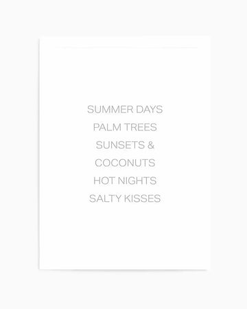 Art print featuring a minimalist text design with the words "SUMMER DAYS", "PALM TREES", "SUNSETS & COCONUTS", "HOT NIGHTS", and "SALTY KISSES" stacked vertically in a light grey sans-serif font on a clean white background.