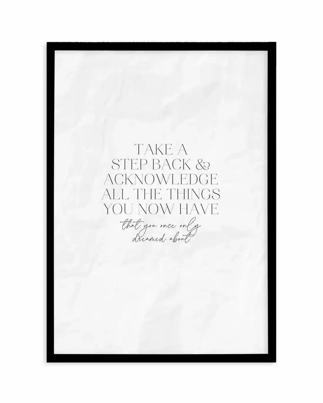 Take A Step Back Art Print-PRINT-Olive et Oriel-Olive et Oriel-A5 | 5.8" x 8.3" | 14.8 x 21cm-Black-With White Border-Buy-Australian-Art-Prints-Online-with-Olive-et-Oriel-Your-Artwork-Specialists-Austrailia-Decorate-With-Coastal-Photo-Wall-Art-Prints-From-Our-Beach-House-Artwork-Collection-Fine-Poster-and-Framed-Artwork