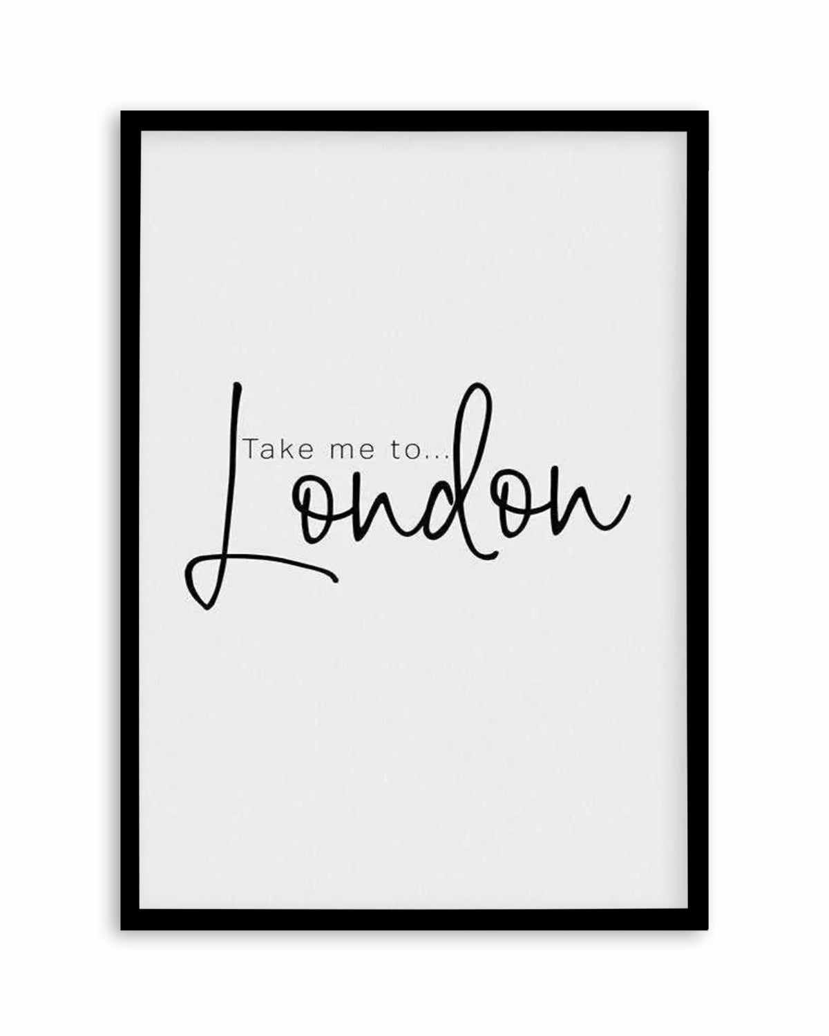 Take Me To London Art Print