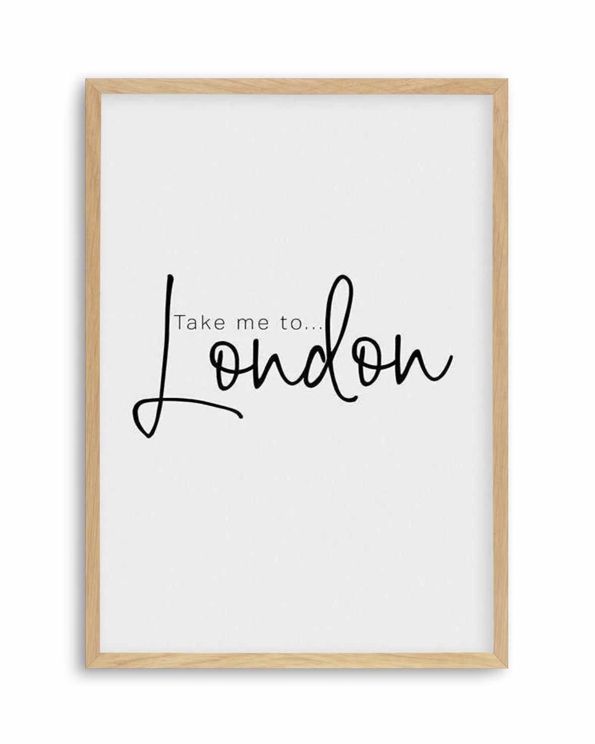 Take Me To London Art Print