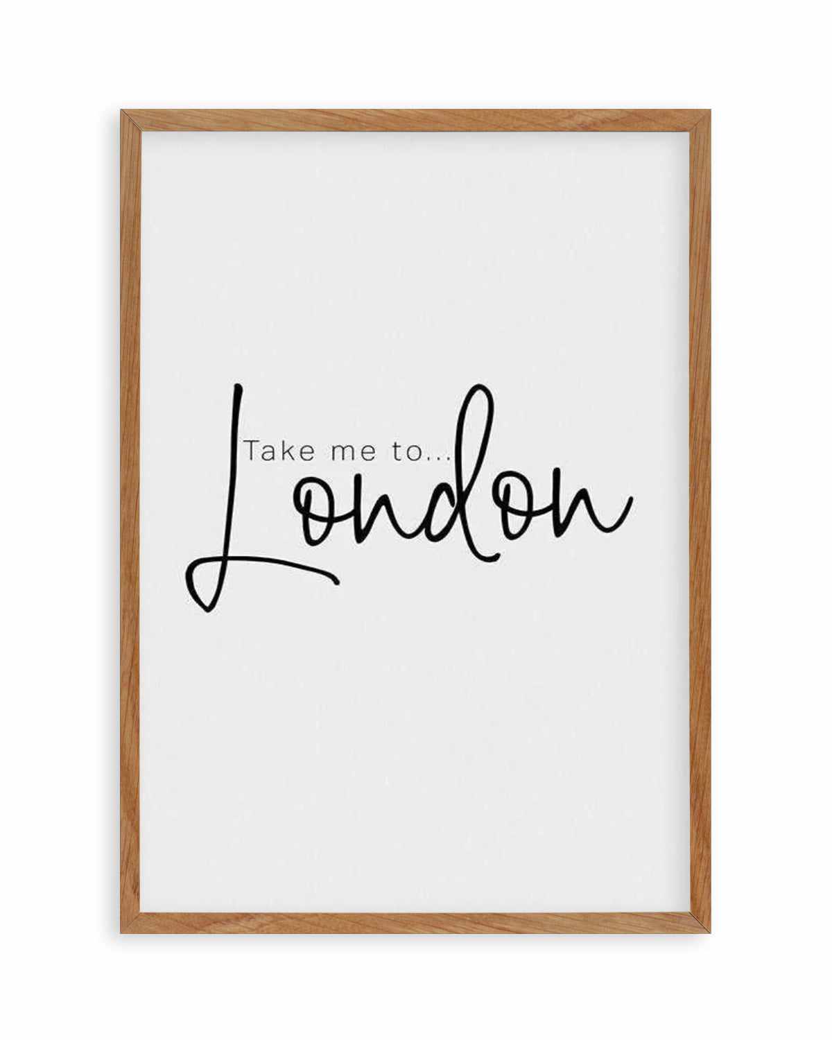 Take Me To London Art Print