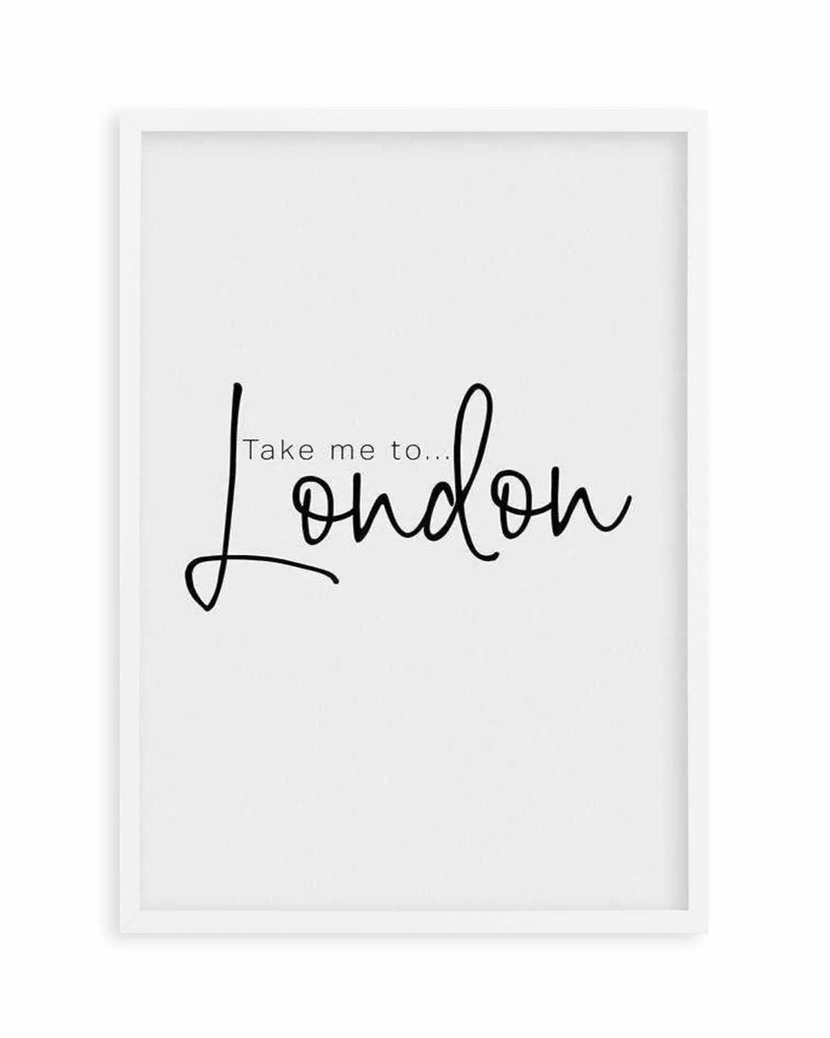 Take Me To London Art Print