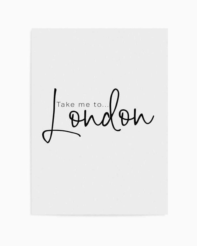 Take Me To London Art Print