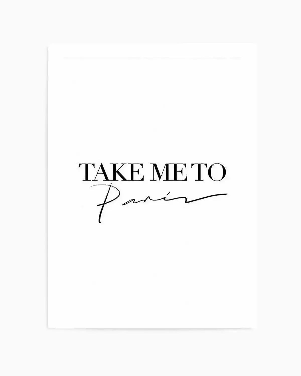 Take Me To Paris Art Print from Olive et Oriel where you can shop wallpaper and artworks online