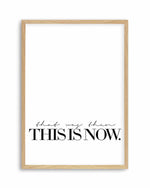That Was Then, This Is Now Art Print
