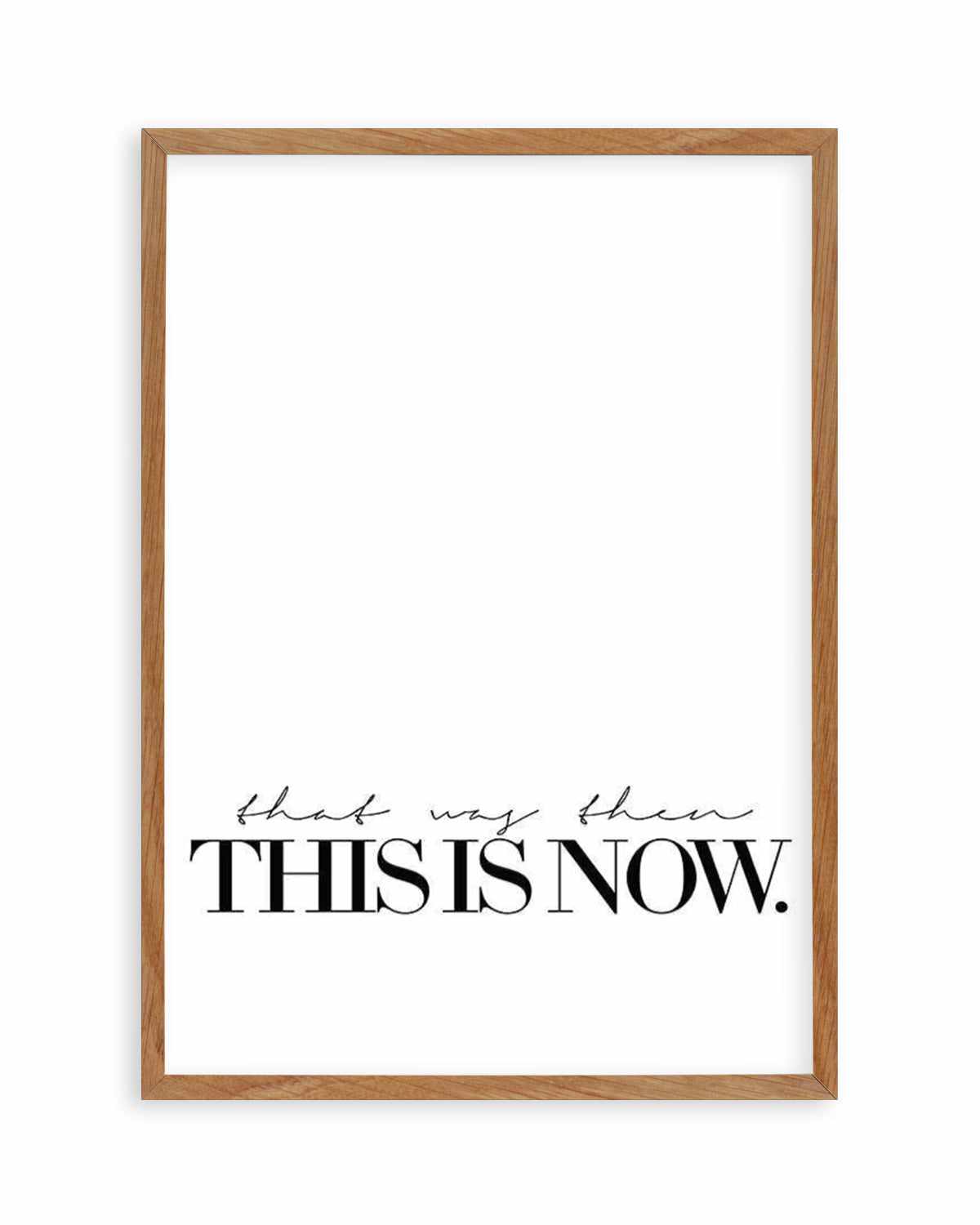 That Was Then, This Is Now Art Print