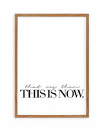 That Was Then, This Is Now Art Print