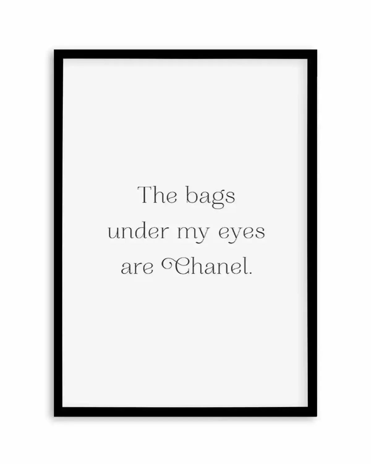 The Bags Under My Eyes Are Chanel II Art Print from Olive et Oriel where you can shop wallpaper and artworks online