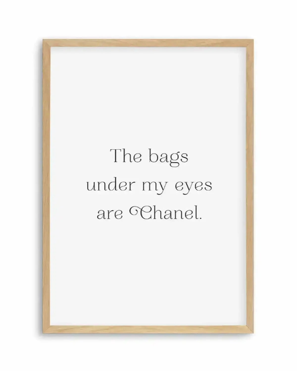 The Bags Under My Eyes Are Chanel II Art Print from Olive et Oriel where you can shop wallpaper and artworks online