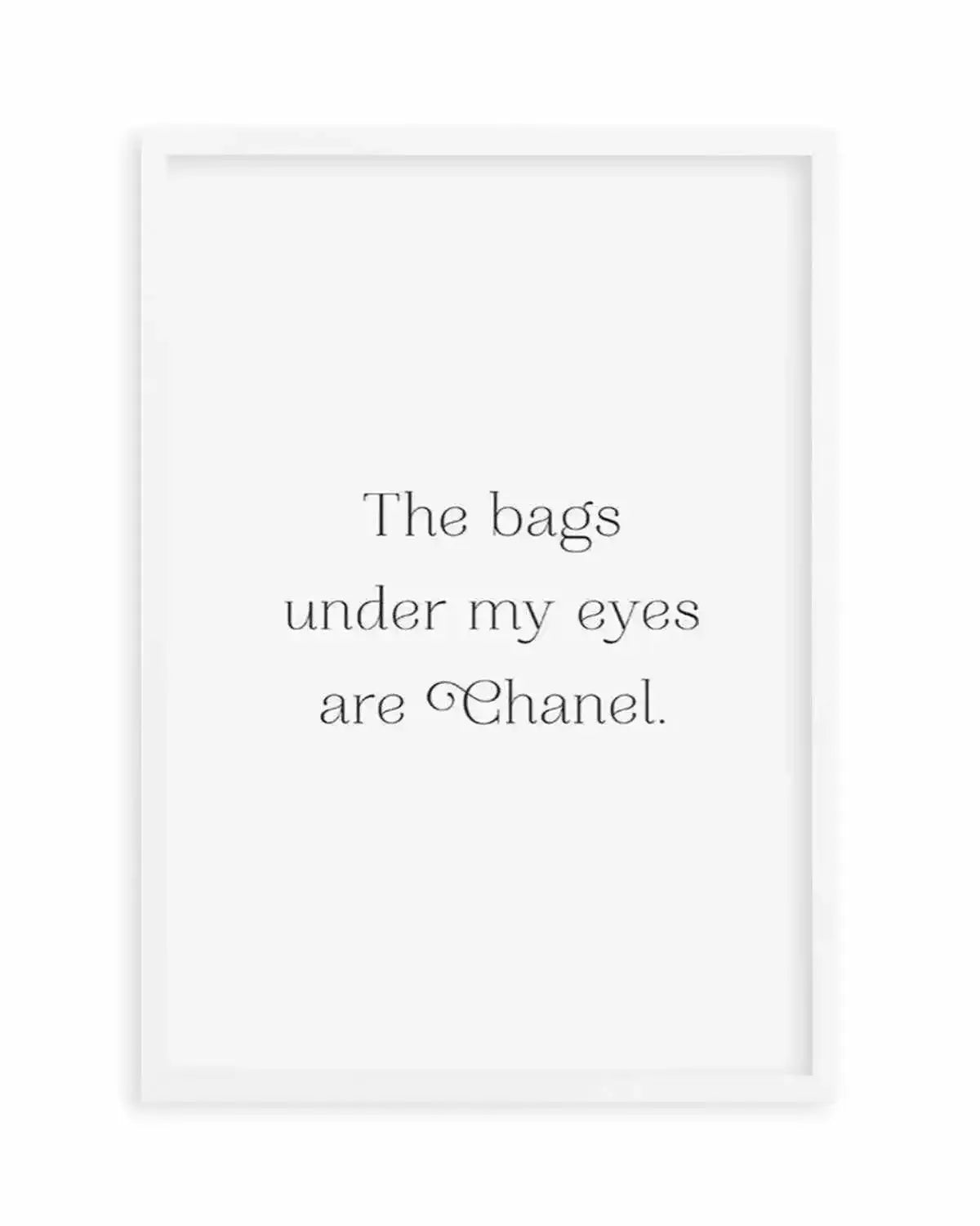 The Bags Under My Eyes Are Chanel II Art Print from Olive et Oriel where you can shop wallpaper and artworks online
