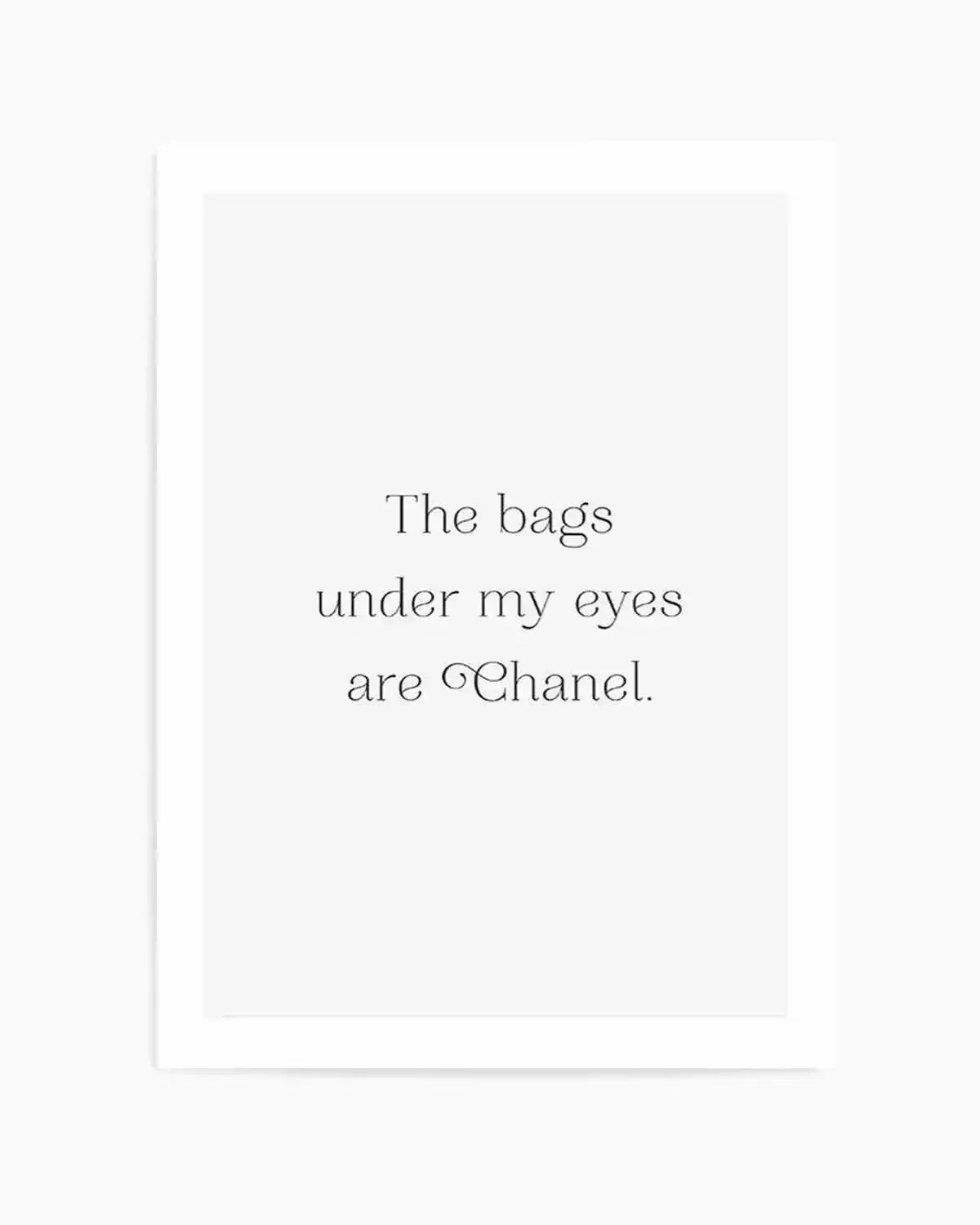 The Bags Under My Eyes Are Chanel II Art Print from Olive et Oriel where you can shop wallpaper and artworks online
