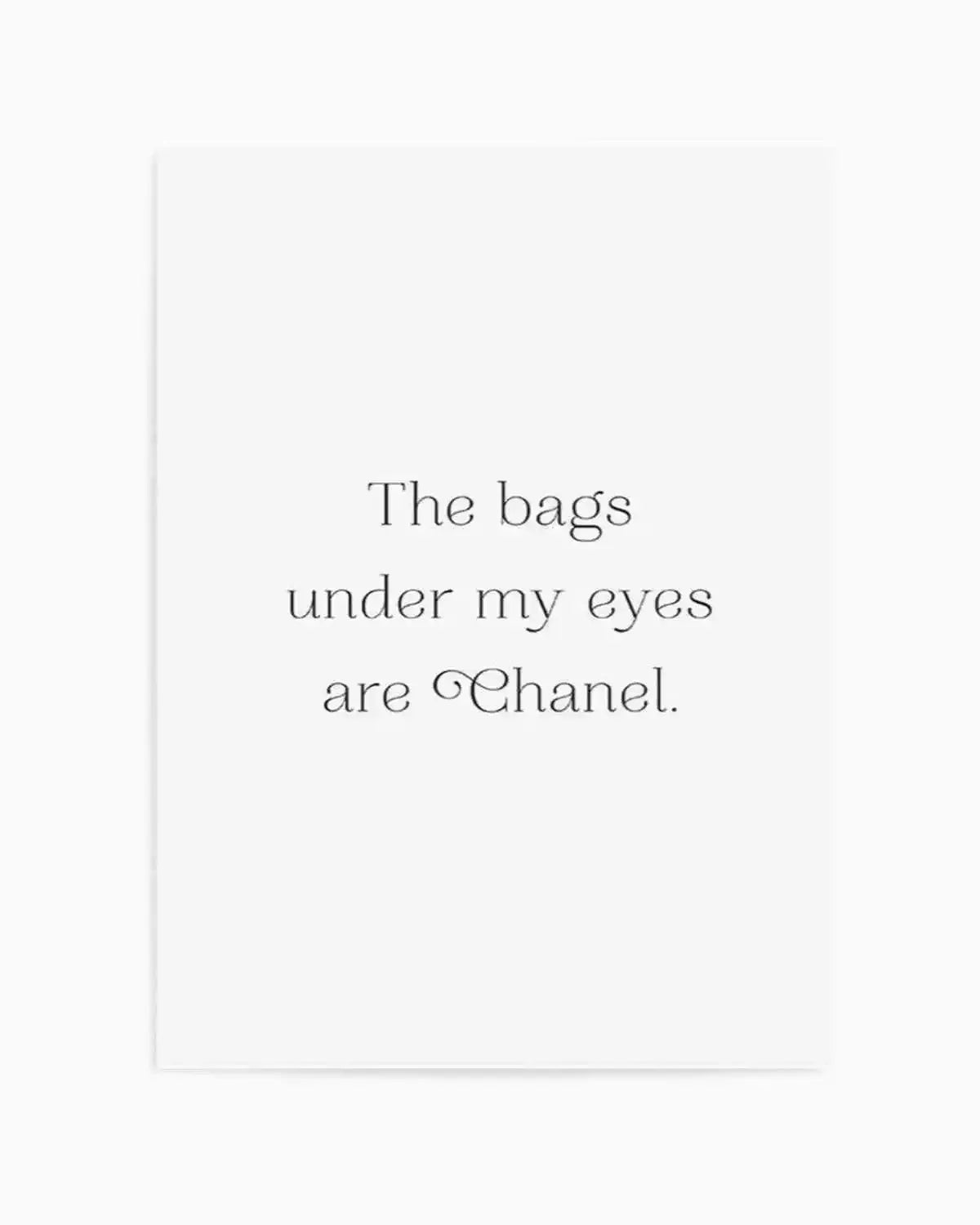 The Bags Under My Eyes Are Chanel II Art Print from Olive et Oriel where you can shop wallpaper and artworks online