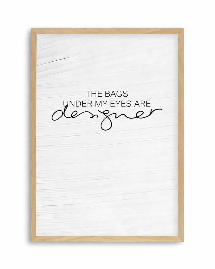 The Bags Under My Eyes Are Designer Art Print from Olive et Oriel where you can shop wallpaper and artworks online