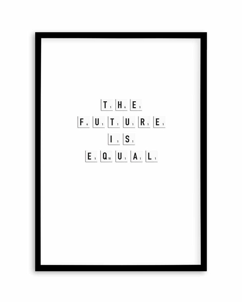 The Future Is Equal Art Print