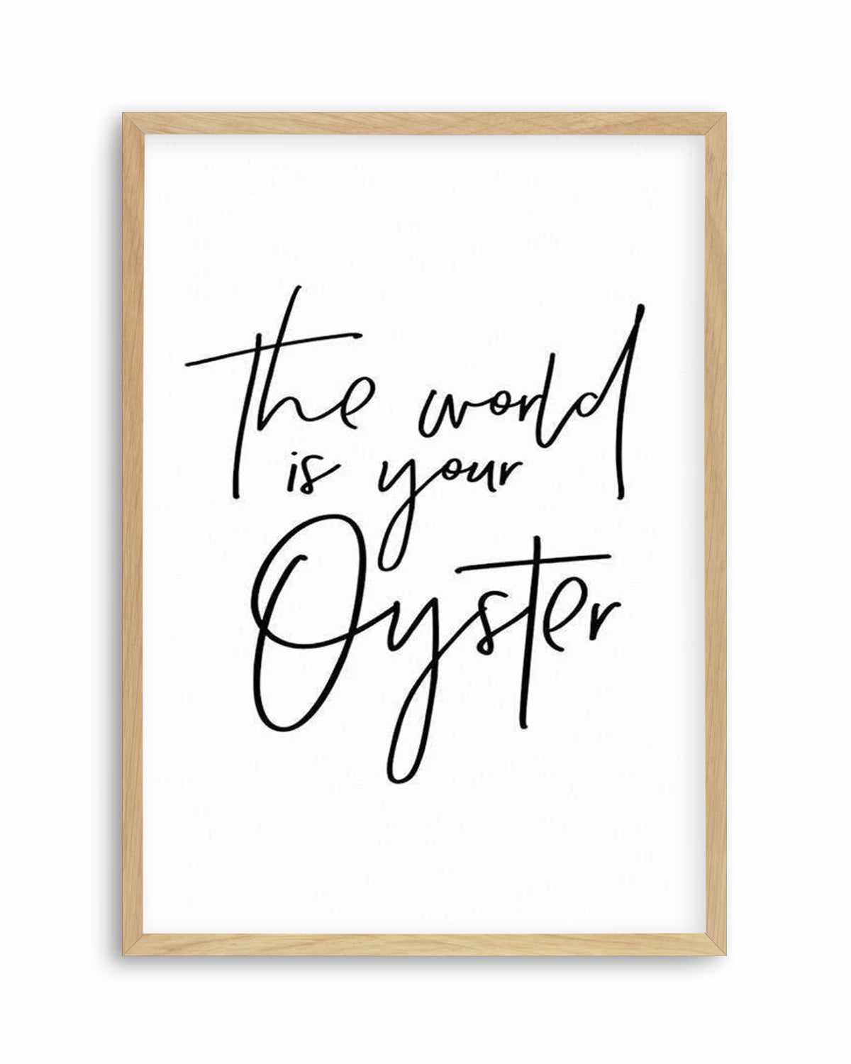 The World Is Your Oyster Art Print