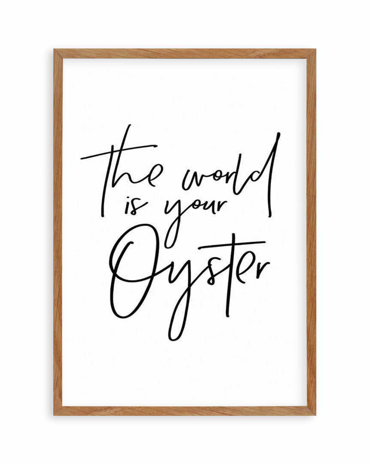 The World Is Your Oyster Art Print