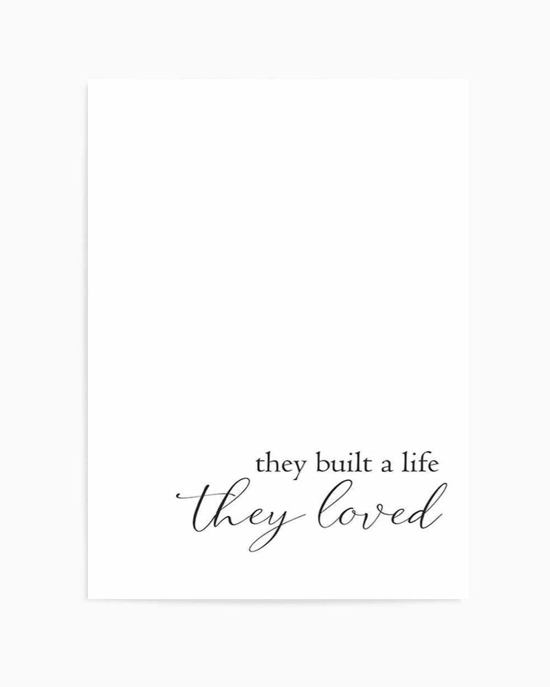 They Built A Life They Loved Art Print