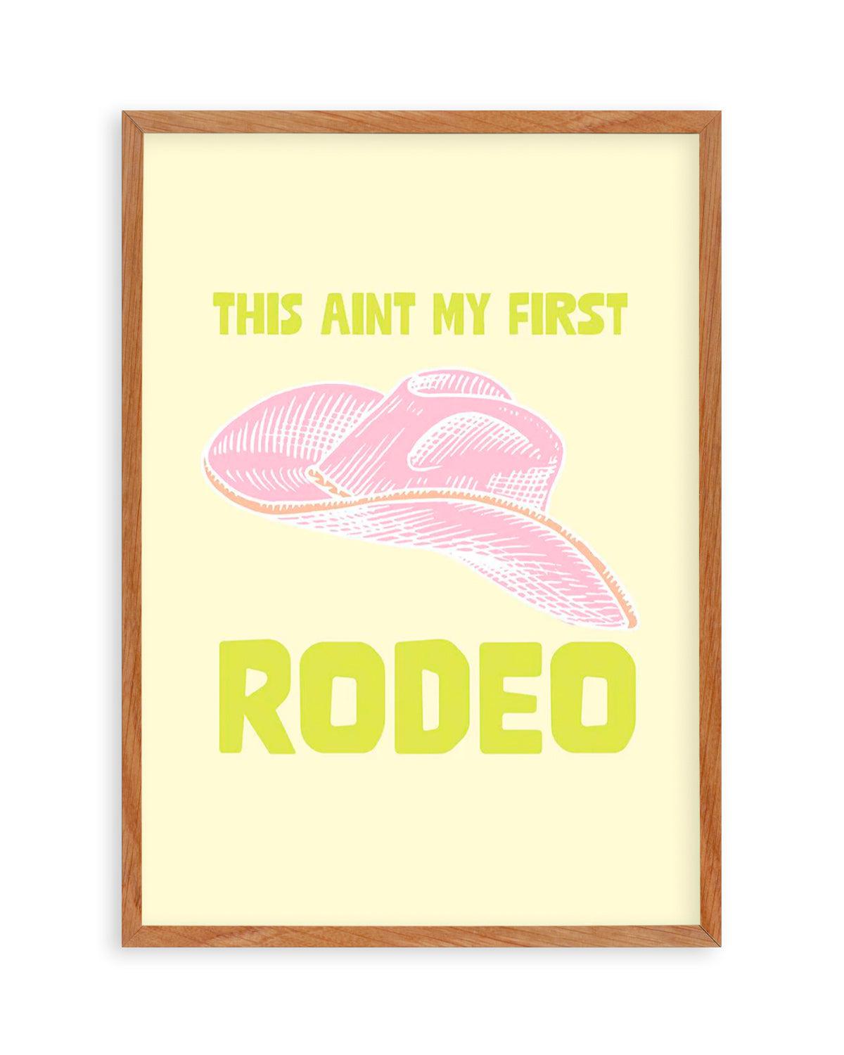 This Ain't My First Rodeo Art Print