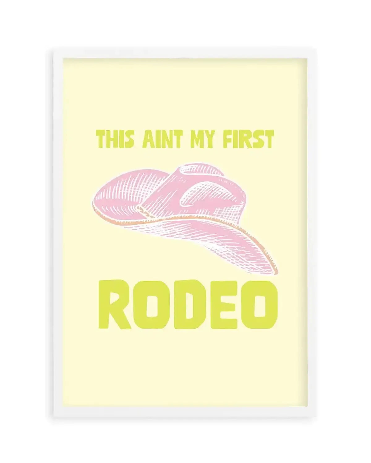 This Ain't My First Rodeo Art Print-PRINT-Olive et Oriel-Olive et Oriel-A5 | 5.8" x 8.3" | 14.8 x 21cm-White-With White Border-Buy-Australian-Art-Prints-Online-with-Olive-et-Oriel-Your-Artwork-Specialists-Austrailia-Decorate-With-Coastal-Photo-Wall-Art-Prints-From-Our-Beach-House-Artwork-Collection-Fine-Poster-and-Framed-Artwork