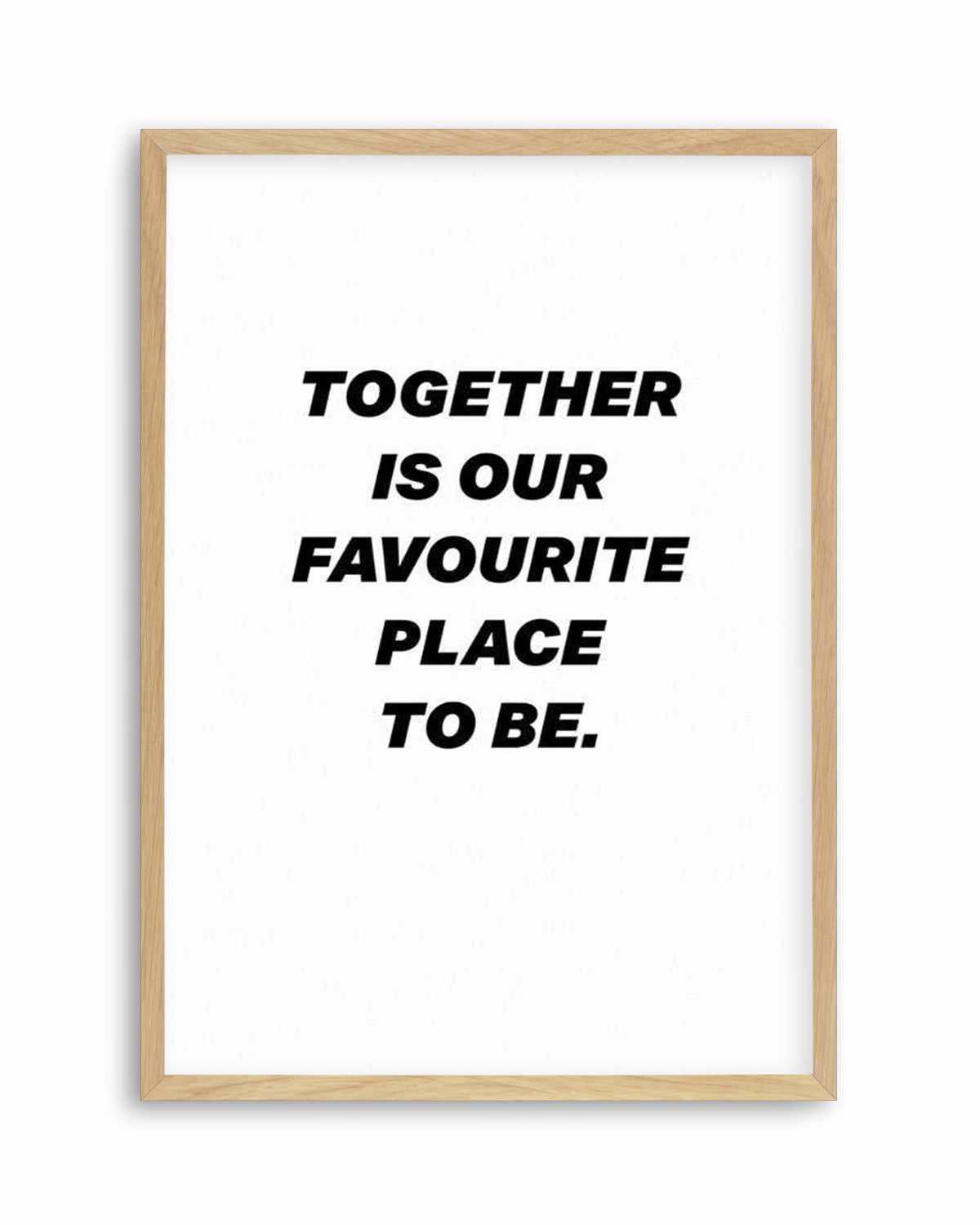 Together Is Our Favourite Place To Be Art Print